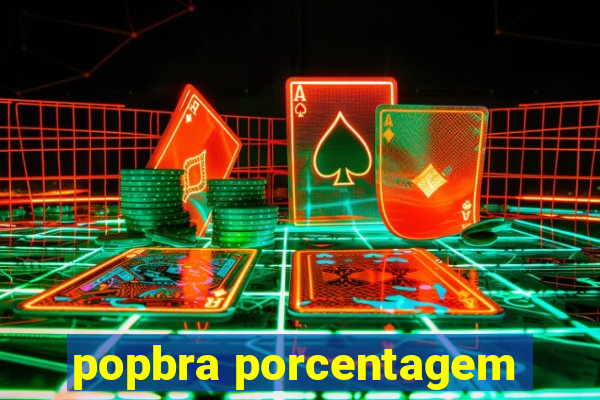 popbra porcentagem